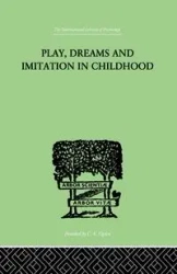 Play, Dreams And Imitation In Childhood - Jean Piaget