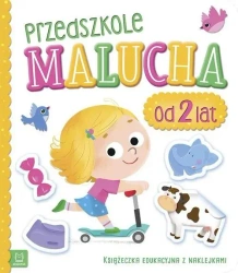Przedszkole malucha od 2 lat. Książeczka edukacyjna z naklejkami - praca zbiorowa