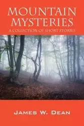 Mountain Mysteries - Dean James W