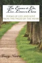 The Essence of Life, Love Letters to Christ - Norris Tracy