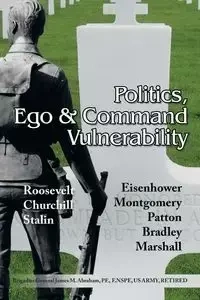 Politics, Ego & Command Vulnerability - M. Abraham James Brigadier General