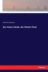 Des Vaters Sünde, der Mutter Fluch - Clauren Heinrich
