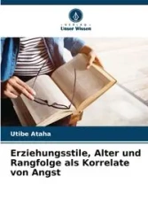 Erziehungsstile, Alter und Rangfolge als Korrelate von Angst - Ataha Utibe