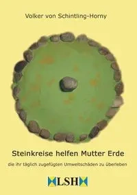 Steinkreise helfen Mutter Erde - von Schintling-Horny Volker