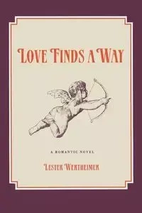 Love Finds a Way - Lester Wertheimer