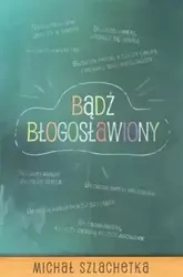 Bądź błogosławiony - Michał Szlachetka