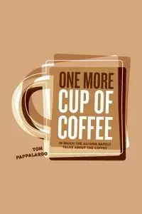 One More Cup Of Coffee - Tom Pappalardo