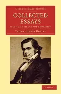 Collected Essays - Volume 3 - Thomas Henry Huxley