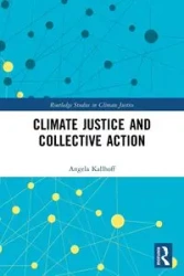 Climate Justice and Collective Action - Angela Kallhoff