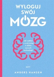 Wyloguj swój mózg. Jak zadbać o swój mózg...w.2 - Anders Hansen