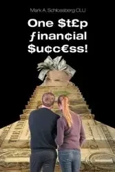 One Step Financial Success! - Mark A. Schlossberg CLU