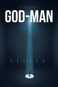 God-Man - Tony G. Minyard Dr.