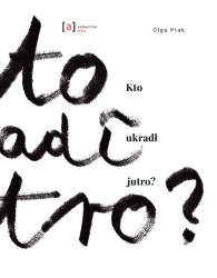 Kto ukradł jutro? Czyli dlaczego nie jest jak z obrazka - Olga Ptak