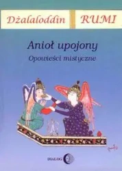 Anioł upojony. Opowieści mistyczne - Rumi Dżalaloddin
