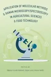Application of Molecular Methods and Raman Microscopy/Spectroscopy in Agricultural Sciences and Food Technology - Vucelić Radović Biljana