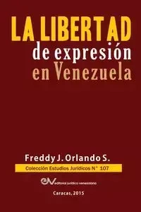 LIBERTAD DE EXPRESIÓN EN VENEZUELA - ORLANDO Freddy S. J.