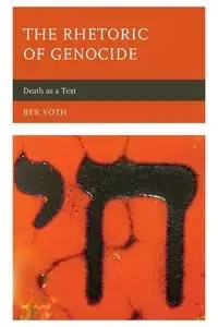 The Rhetoric of Genocide - Ben Voth