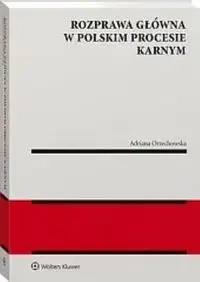 Rozprawa główna w polskim procesie karnym - Adriana Orzechowska
