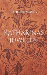 Katharinas Juwelen - Catherine Adamus
