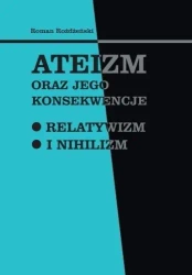 Ateizm oraz jego konsekwencje - Roman Rożdżeński