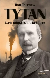 Tytan. Życie Johna D. Rockefellera - Ron Chernow