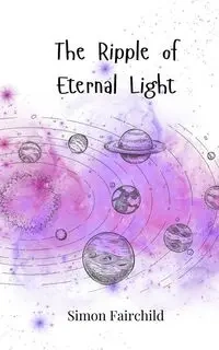 The Ripple of Eternal Light - Simon Fairchild