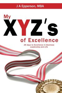 My XYZs of Excellence - Epperson MBA J A