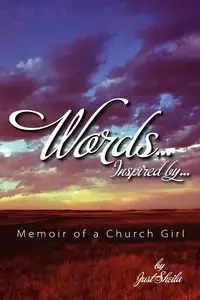 Words, Inspired By...Memoir of A Church Girl - Sheila M. Edwards-Howard