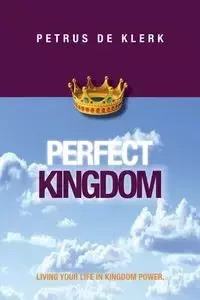 Perfect Kingdom - De Klerk Petrus