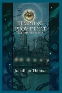 Tempting Providence and Other Stories - Thomas Jonathan