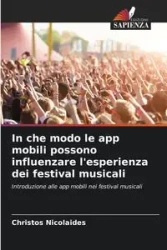 In che modo le app mobili possono influenzare l'esperienza dei festival musicali - Nicolaides Christos