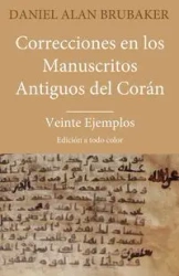 Correcciones en los Manuscritos Antiguos del Corán - Daniel Brubaker