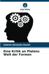 Eine Kritik an Platons Welt der Formen - Gabriel Akinlade-Daniel