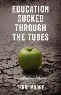 Education Sucked Through The Tubes - Terri Moore