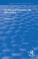 The Theory of Evolution in the Light of Facts - Frank Karl