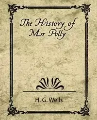 The History of Mr. Polly - H. G. Wells G. Wells