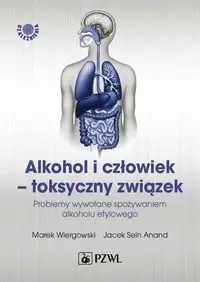 Alkohol i człowiek - toksyczny związek - Marek Wiergowski, Jacek Anand Sein