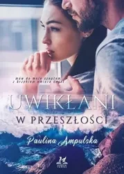 Uwikłani w przeszłości - Paulina Ampulska