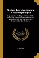 Försters Touristenführer in Wiens Umgebungen - Förster Fr