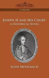 Joseph II and His Court - M. Hlbach Luise