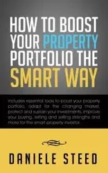 How to Boost Your Property Portfolio the Smart Way - Daniele Steed