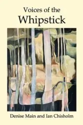 Voices of the Whipstick - Denise Main J