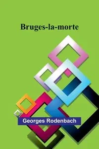Bruges-la-morte - Rodenbach Georges