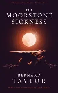 The Moorstone Sickness - Taylor Bernard