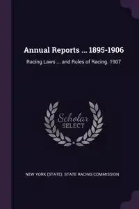 Annual Reports ... 1895-1906 - New York (State). State Racing Commissio