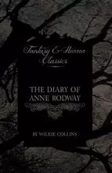 The Diary of Anne Rodway (Fantasy and Horror Classics) - Collins Wilkie