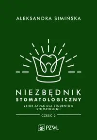 Niezbędnik stomatologiczny. Zbiór zadań dla studen - Aleksandra Simińska