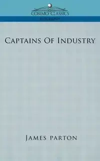 Captains of Industry - James Parton