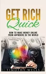 GET RICH QUICK - TIMOTHY WELLS