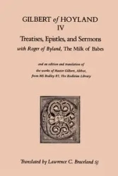 Treatises, Epistles, and Sermons - Gilbert Hoyland IV of